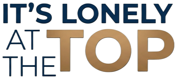 It's Lonely at the Top®